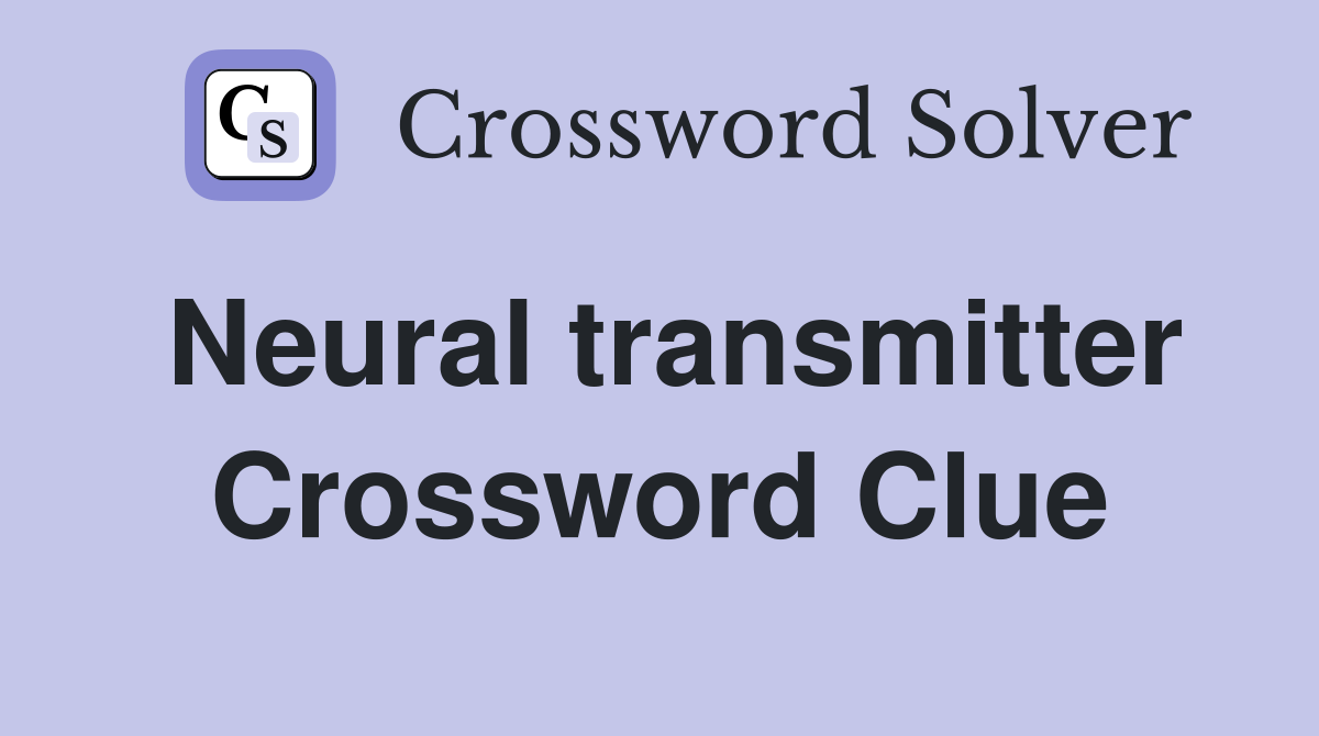 Neural transmitter Crossword Clue Answers Crossword Solver